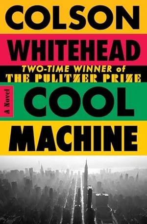 Okładka: Cool Machine — Colson Whitehead